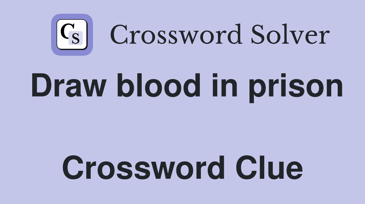 Draw blood in prison  Crossword Clue