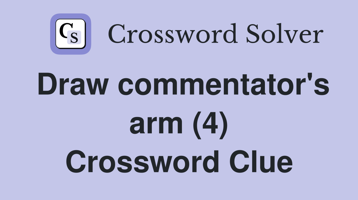 Draw commentator's arm (4) Crossword Clue