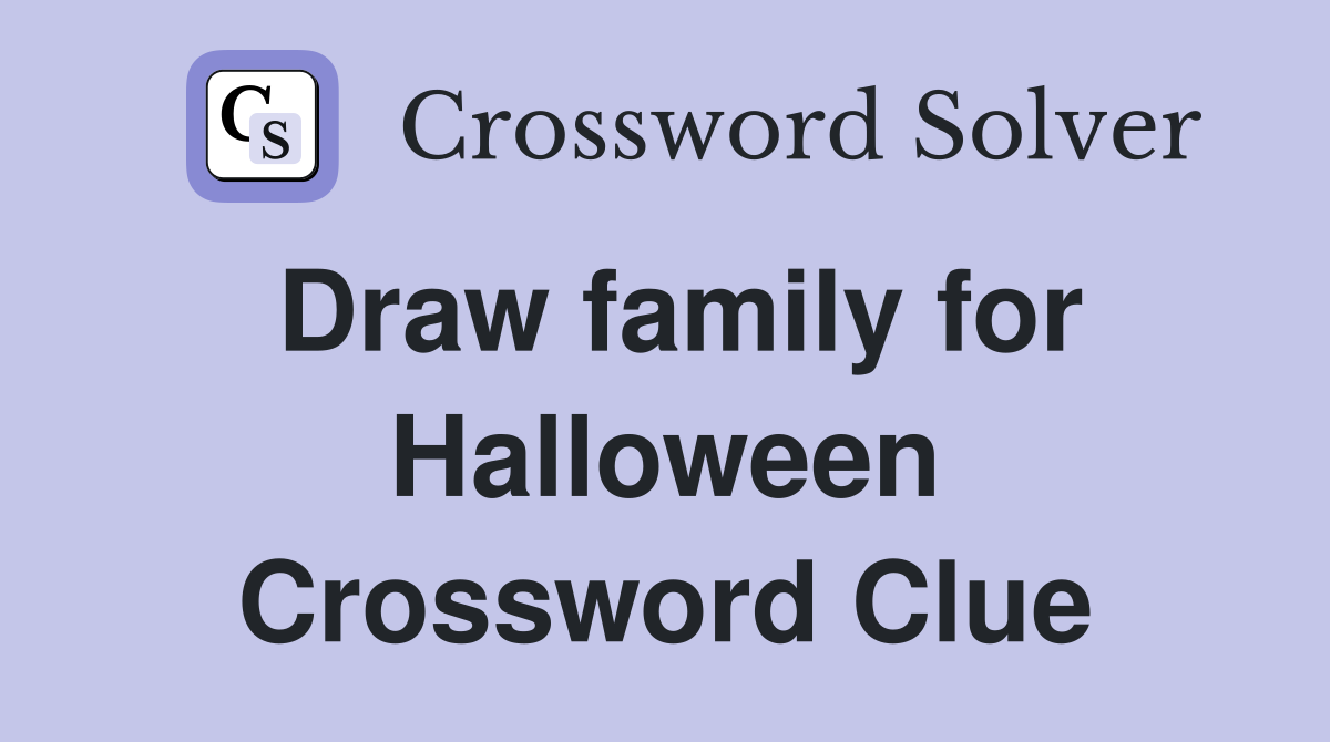 Draw family for Halloween Crossword Clue