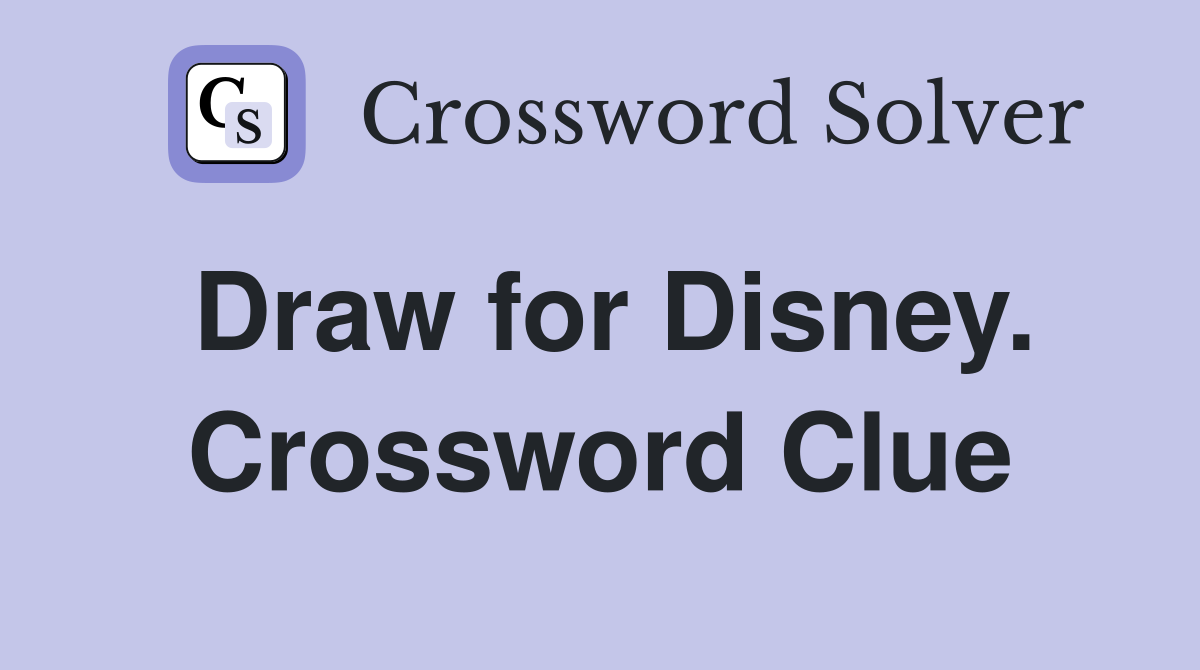 Draw for Disney. Crossword Clue