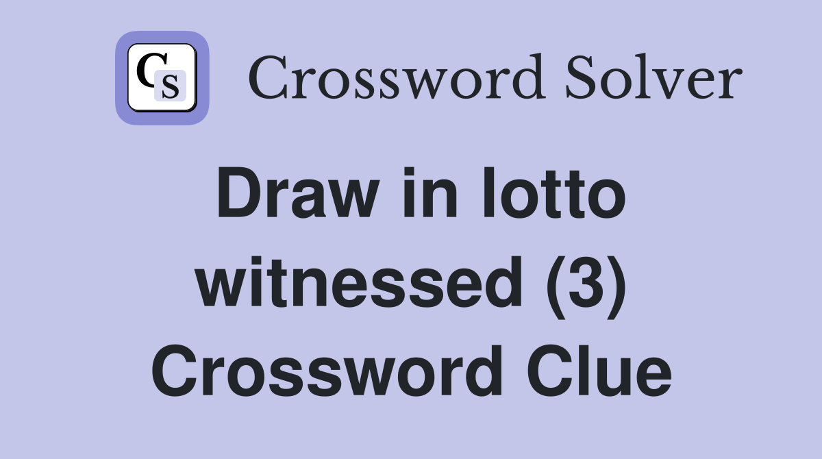 Draw in lotto witnessed (3) Crossword Clue