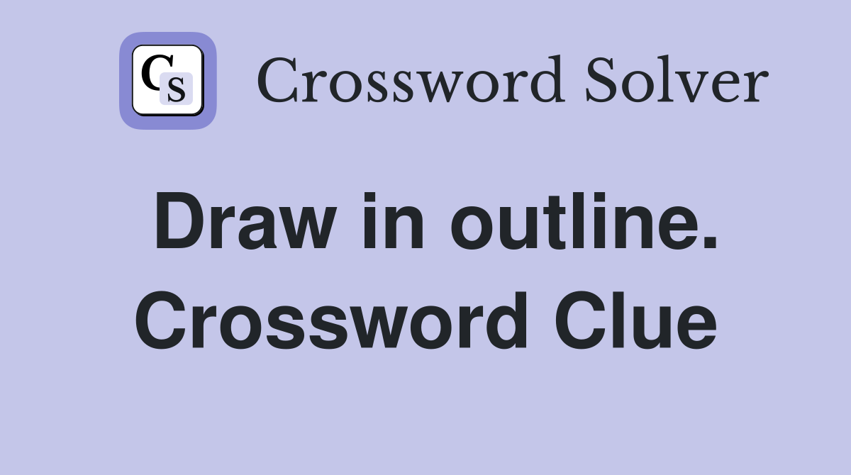 Draw in outline. Crossword Clue