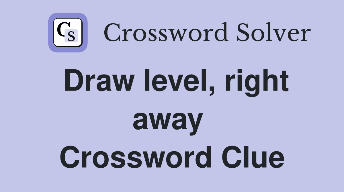 Draw level, right away  Crossword Clue
