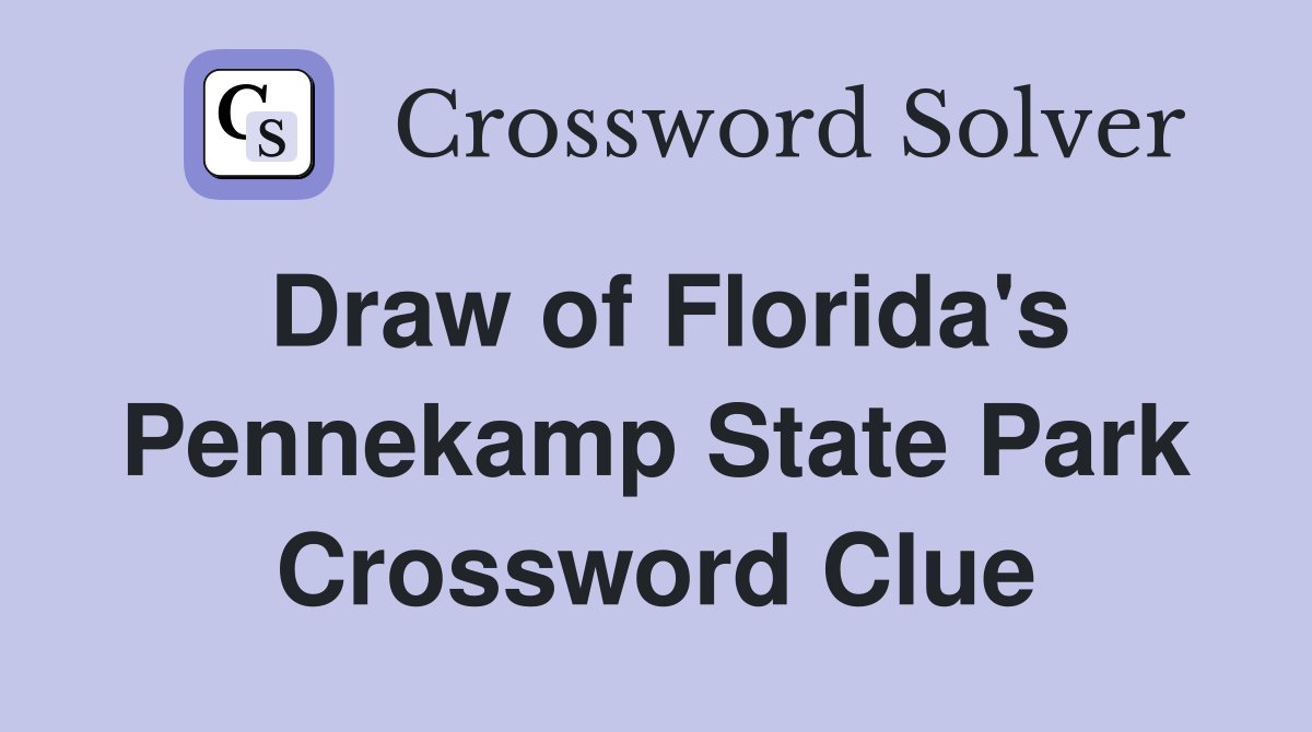 Draw of Florida's Pennekamp State Park Crossword Clue