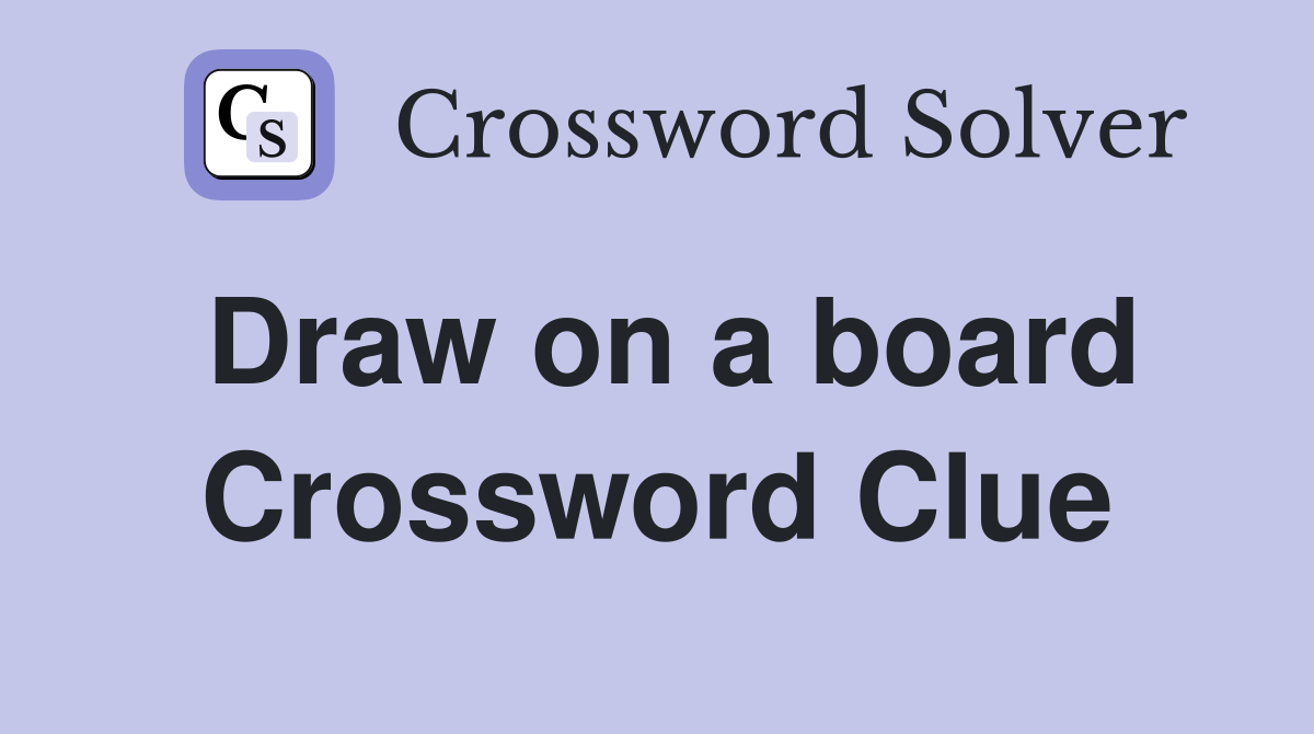 Draw on a board Crossword Clue