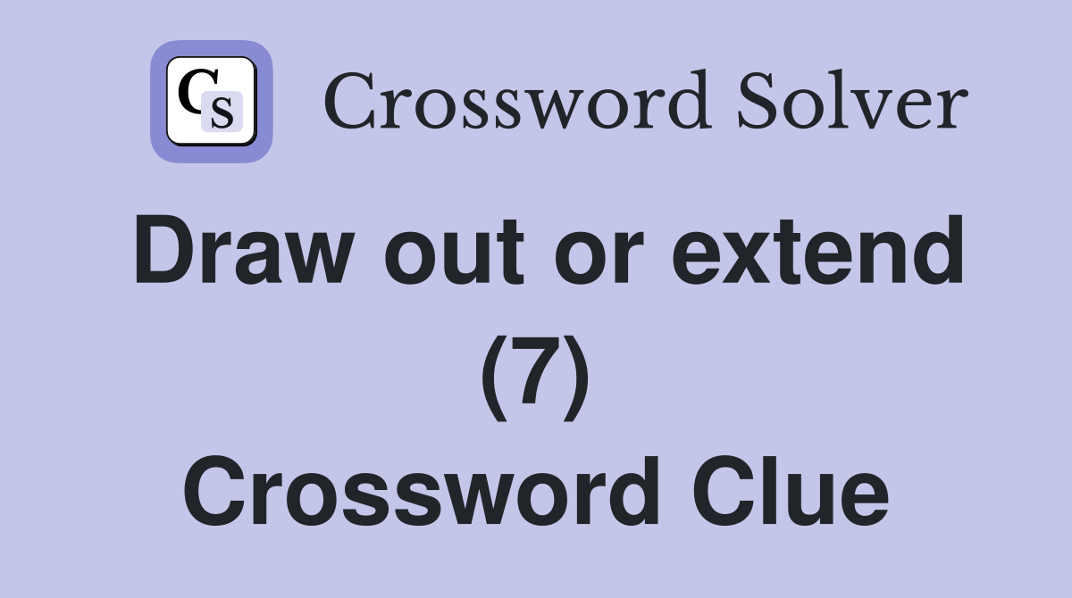 Draw out or extend (7) Crossword Clue