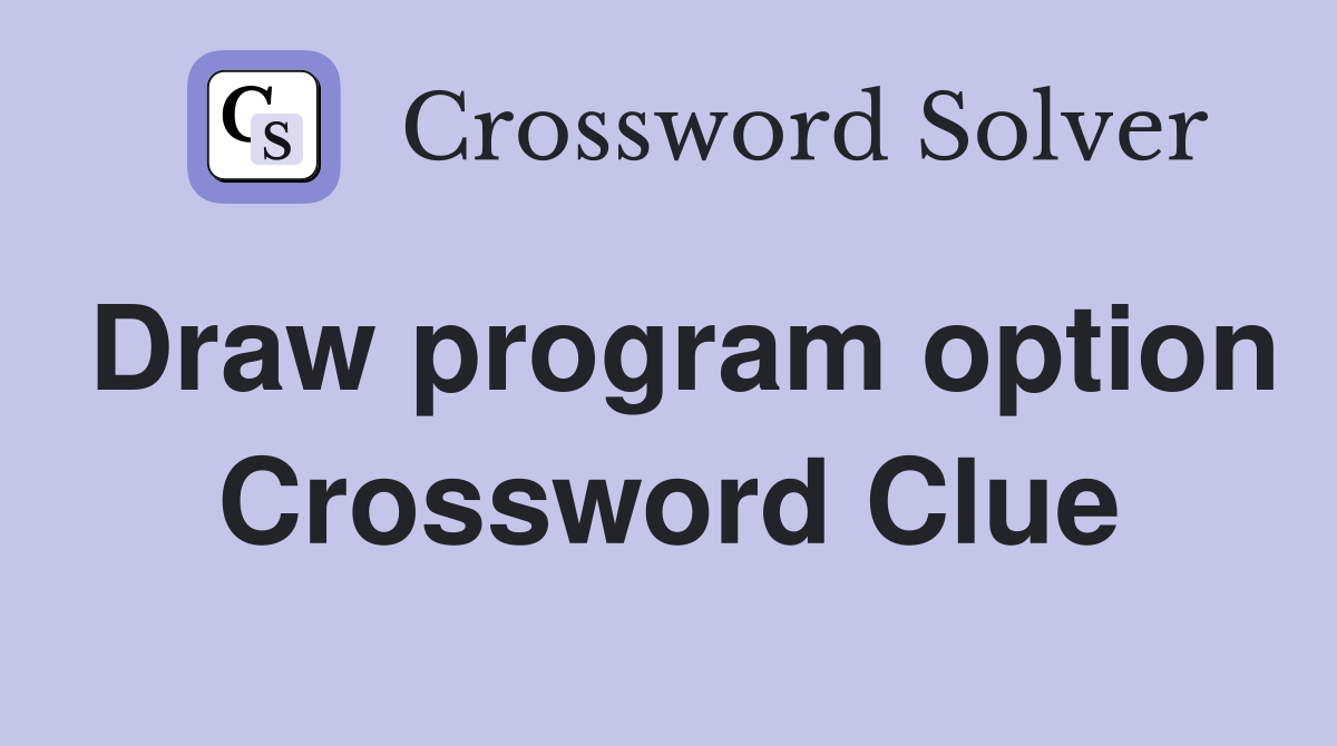 Draw program option Crossword Clue