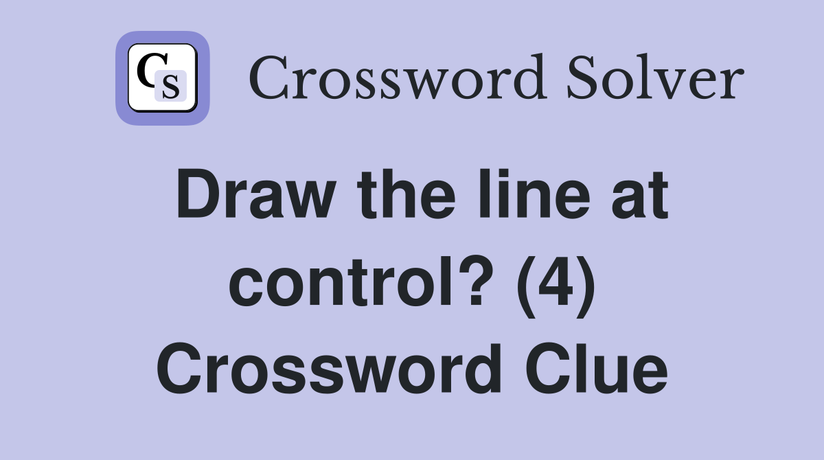 Draw the line at control? (4) Crossword Clue