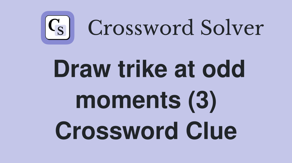 Draw trike at odd moments (3) Crossword Clue