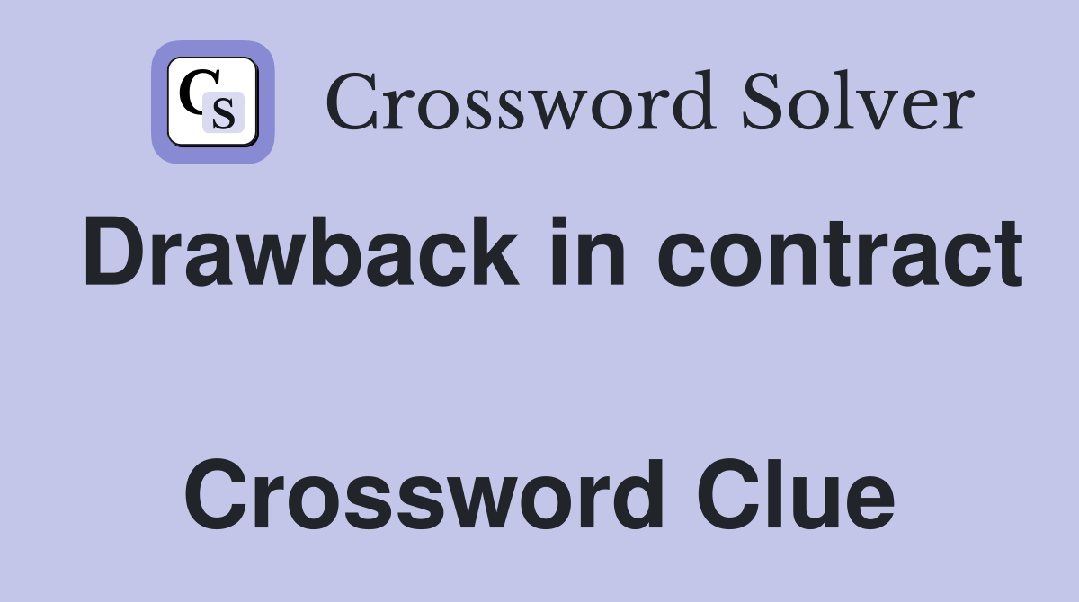 Drawback in contract  Crossword Clue