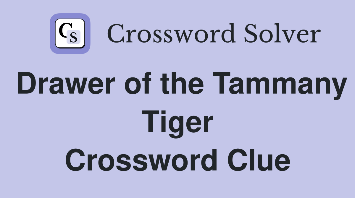 Drawer of the Tammany Tiger Crossword Clue