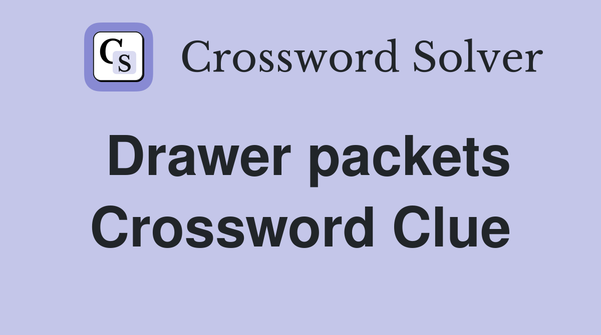 Drawer packets Crossword Clue
