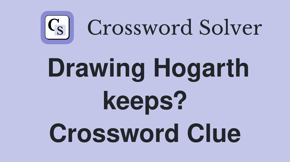 Drawing Hogarth keeps? Crossword Clue