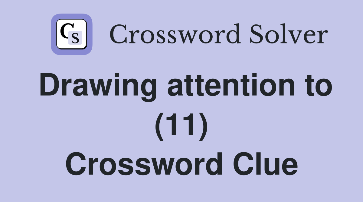 Drawing attention to (11) Crossword Clue