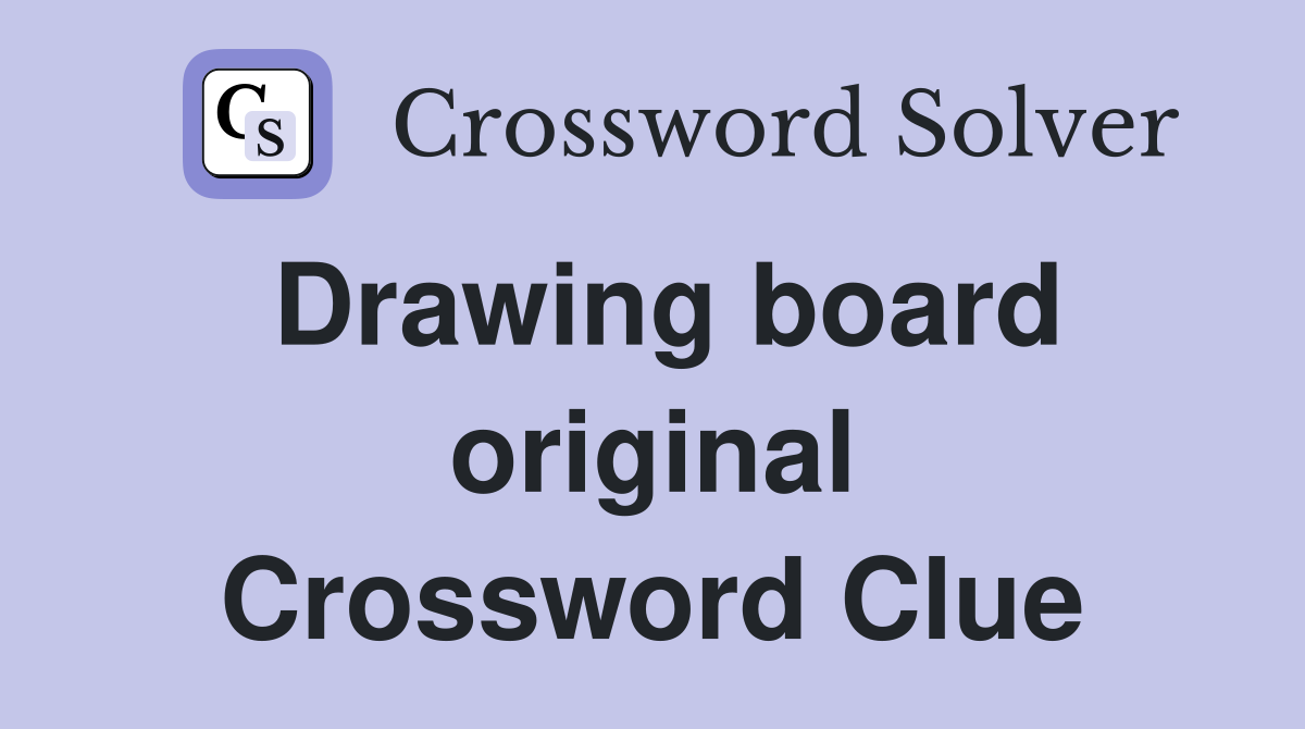 Drawing board original Crossword Clue