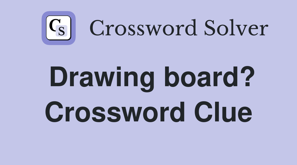 Drawing board? Crossword Clue