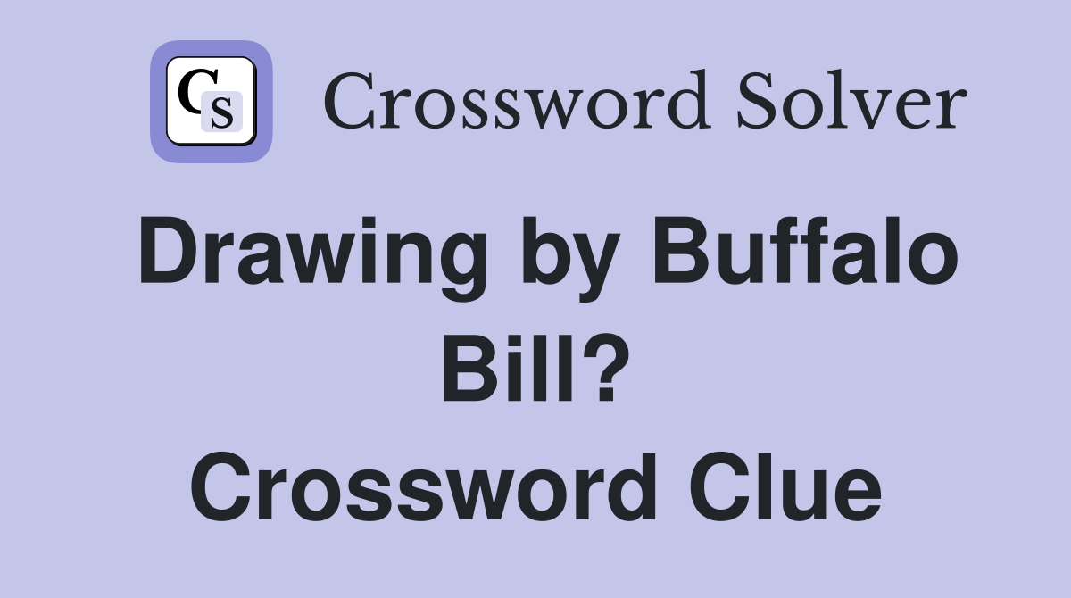 Drawing by Buffalo Bill? Crossword Clue