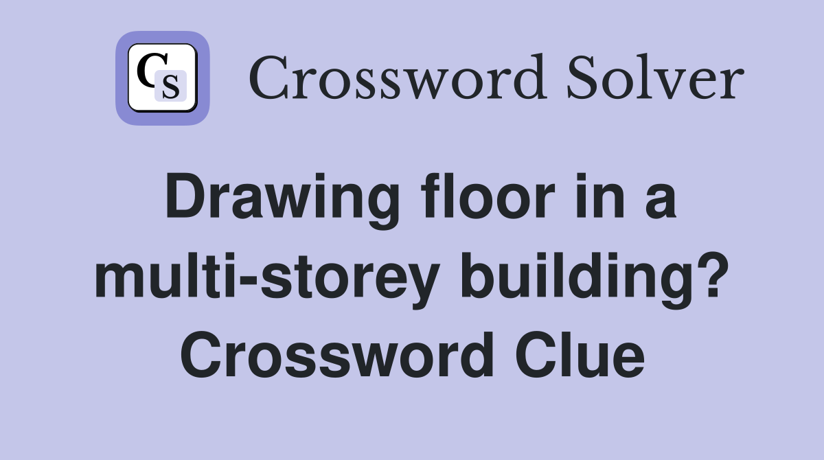 Drawing floor in a multi-storey building? Crossword Clue