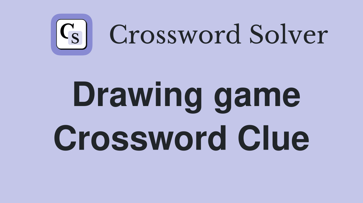 Drawing game Crossword Clue