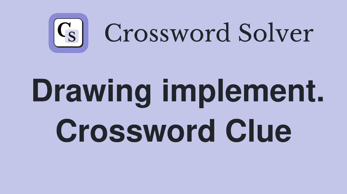 Drawing implement. Crossword Clue