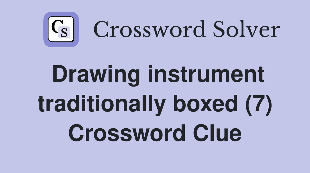 Drawing instrument traditionally boxed (7) Crossword Clue