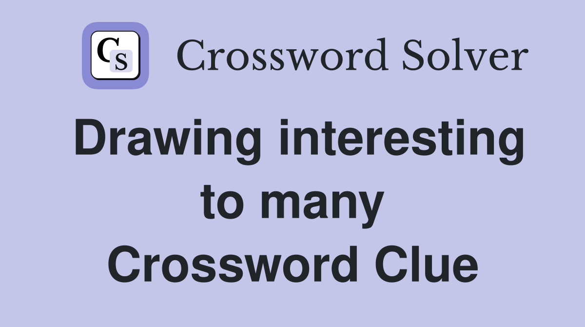 Drawing interesting to many Crossword Clue