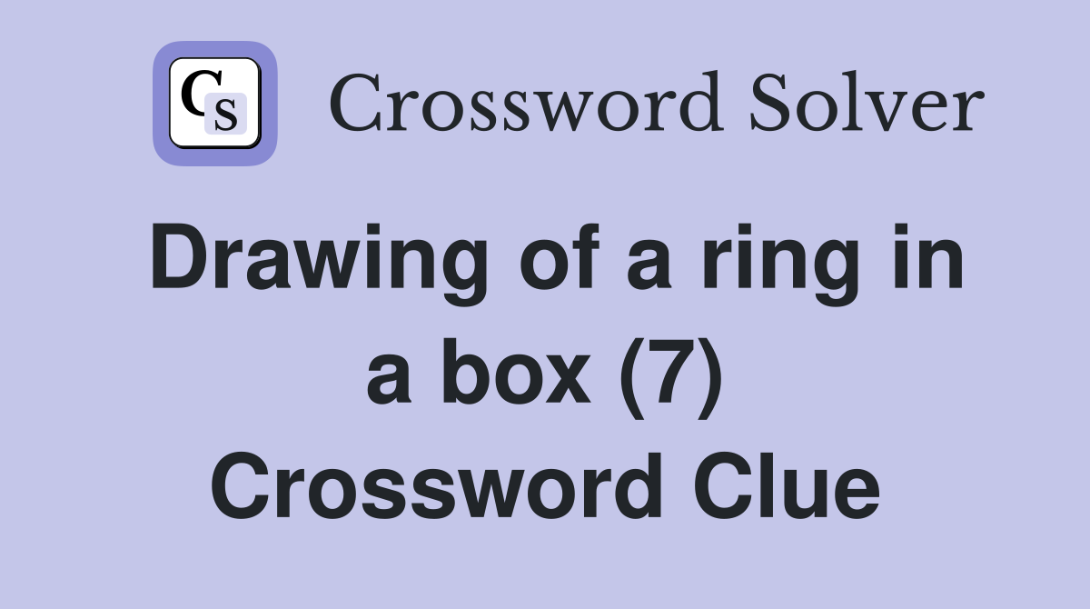 Drawing of a ring in a box (7) Crossword Clue