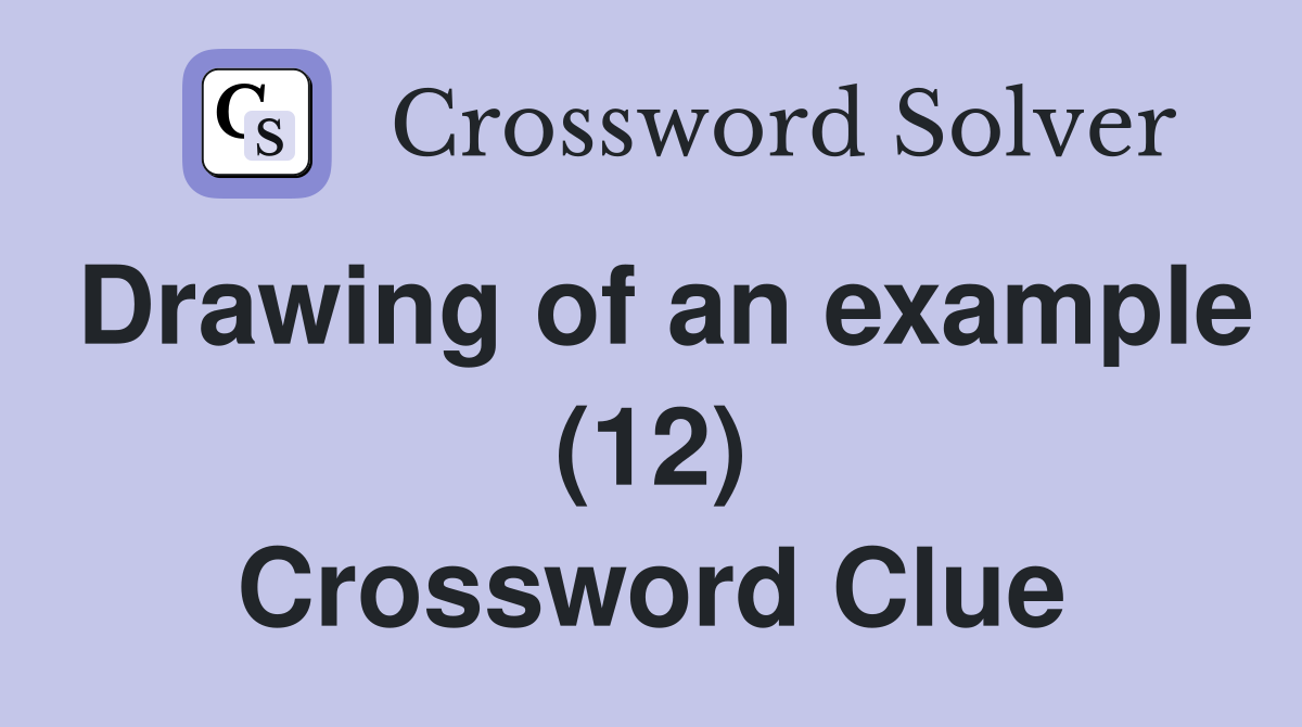 Drawing of an example (12) Crossword Clue