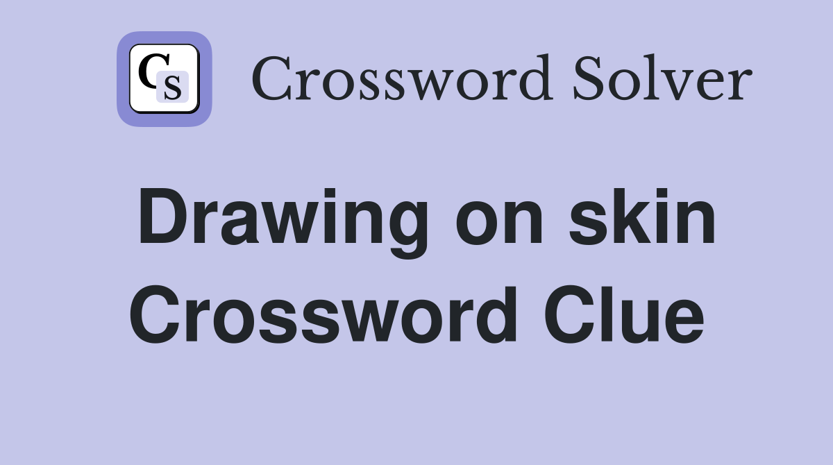 Drawing on skin Crossword Clue