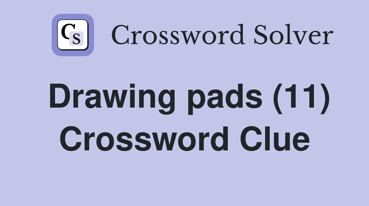Drawing pads (11) Crossword Clue