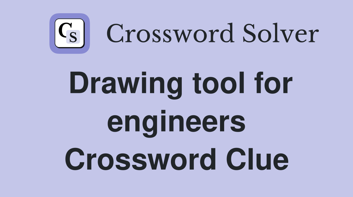 Drawing tool for engineers Crossword Clue