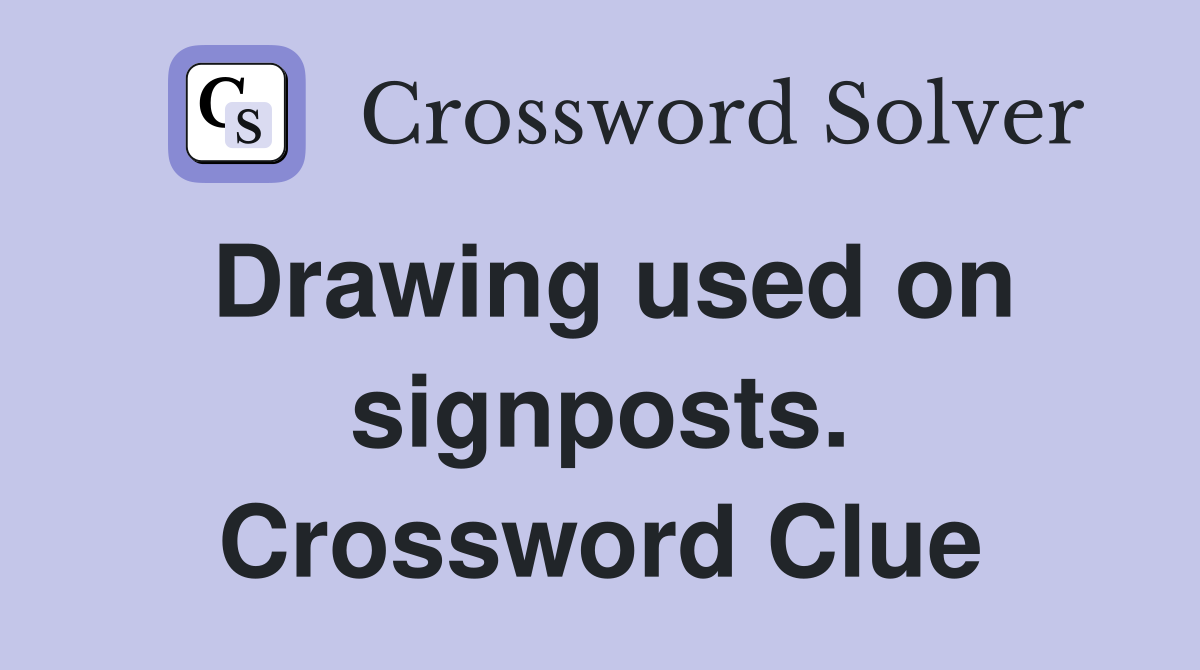 Drawing used on signposts. Crossword Clue