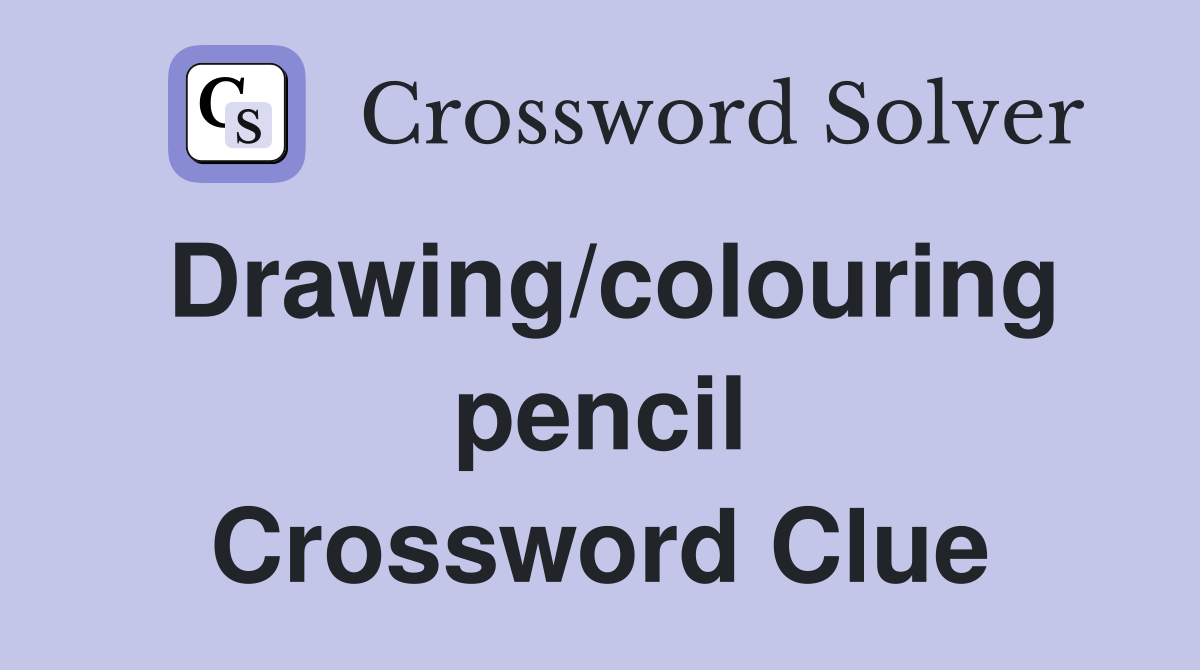Drawing/colouring pencil Crossword Clue
