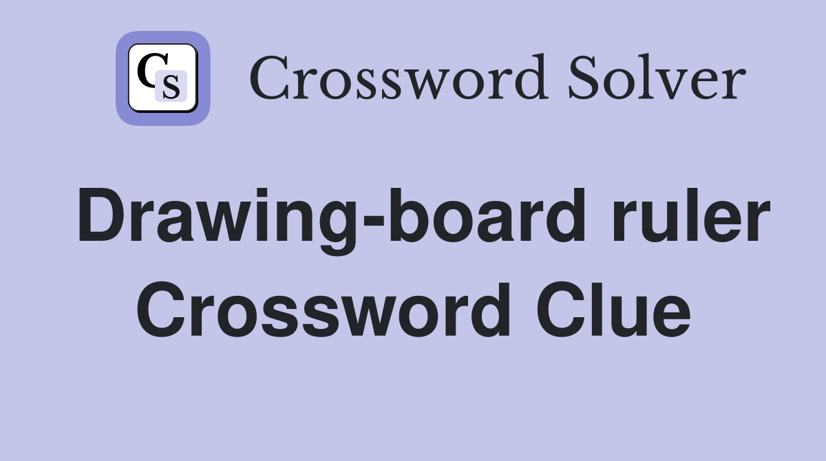 Drawing-board ruler Crossword Clue