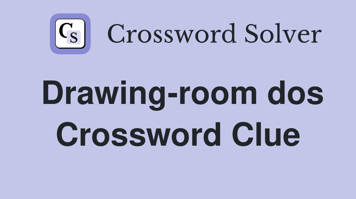 Drawing-room dos Crossword Clue