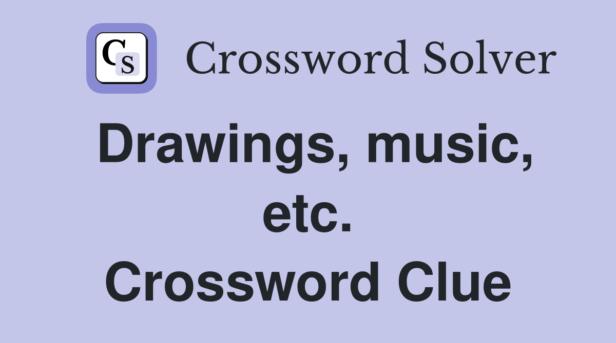 Drawings, music, etc. Crossword Clue