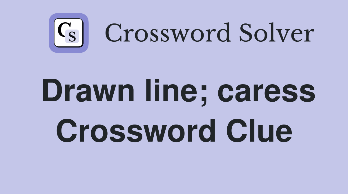Drawn line; caress Crossword Clue