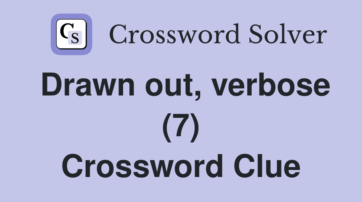 Drawn out, verbose (7) Crossword Clue