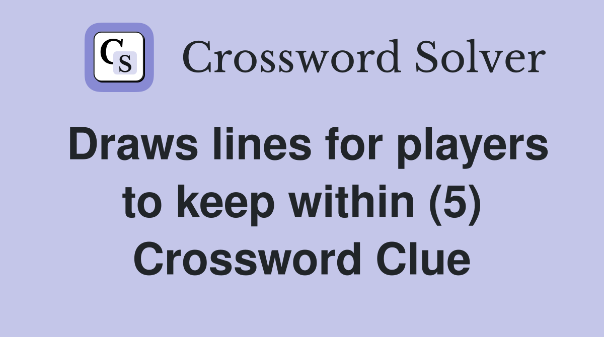 Draws lines for players to keep within (5) Crossword Clue