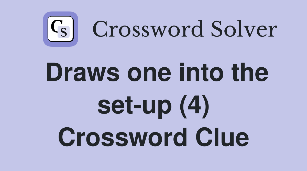 Draws one into the set-up (4) Crossword Clue