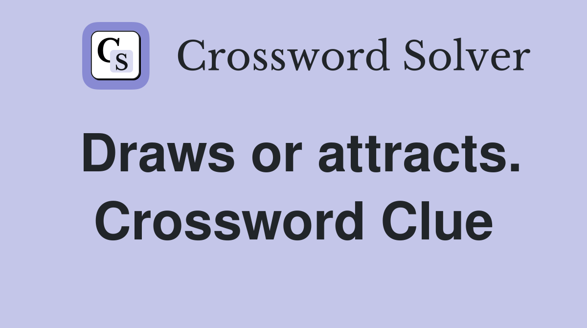 Draws or attracts. Crossword Clue
