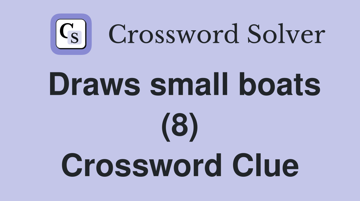 Draws small boats (8) Crossword Clue