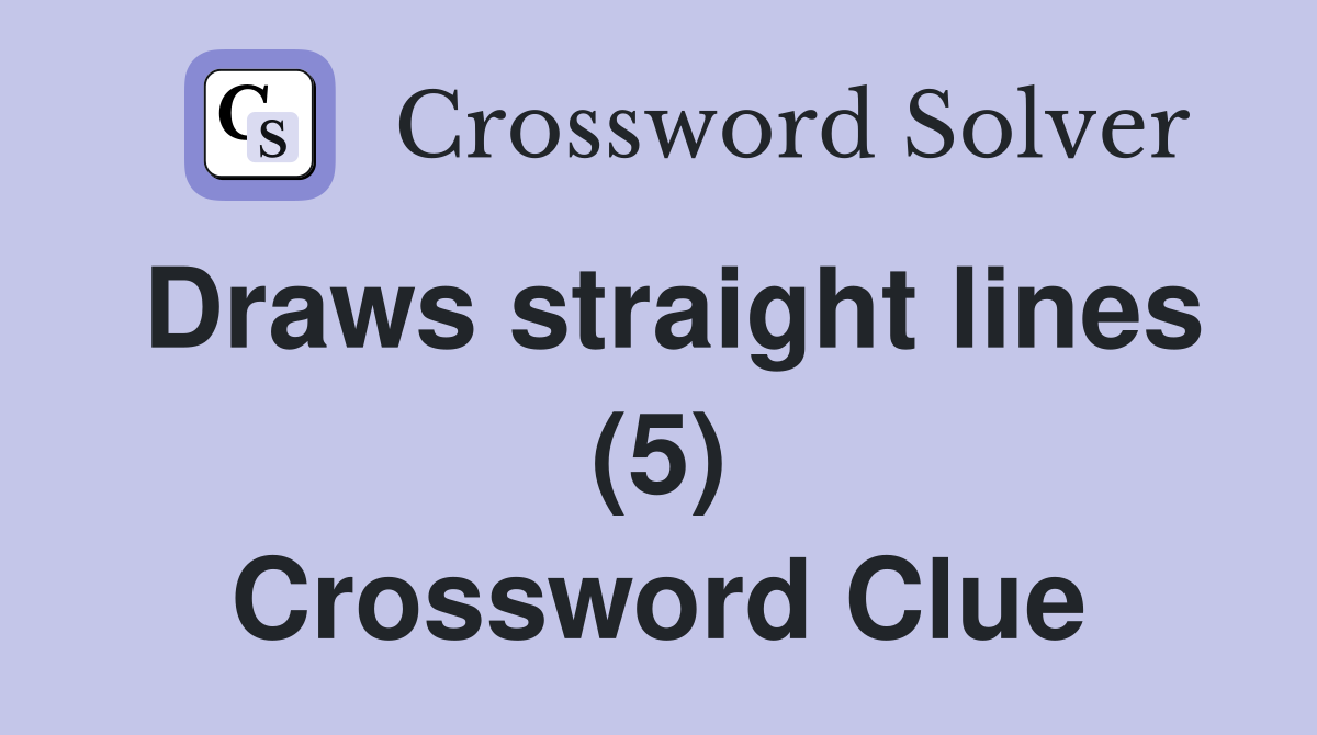 Draws straight lines (5) Crossword Clue