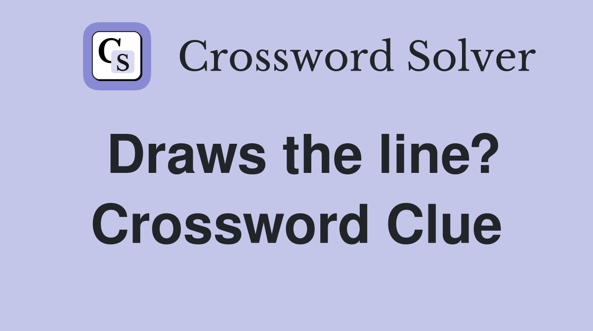 Draws the line? Crossword Clue