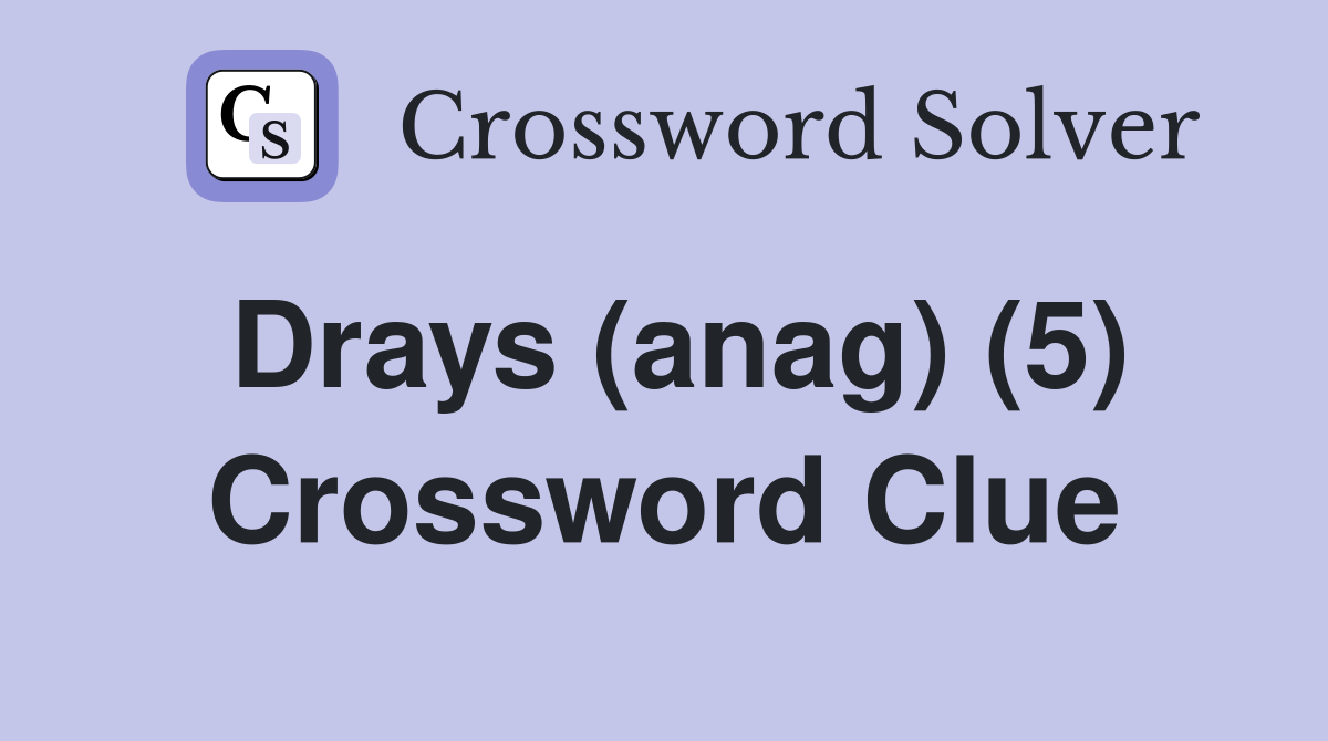 Drays (anag) (5) Crossword Clue