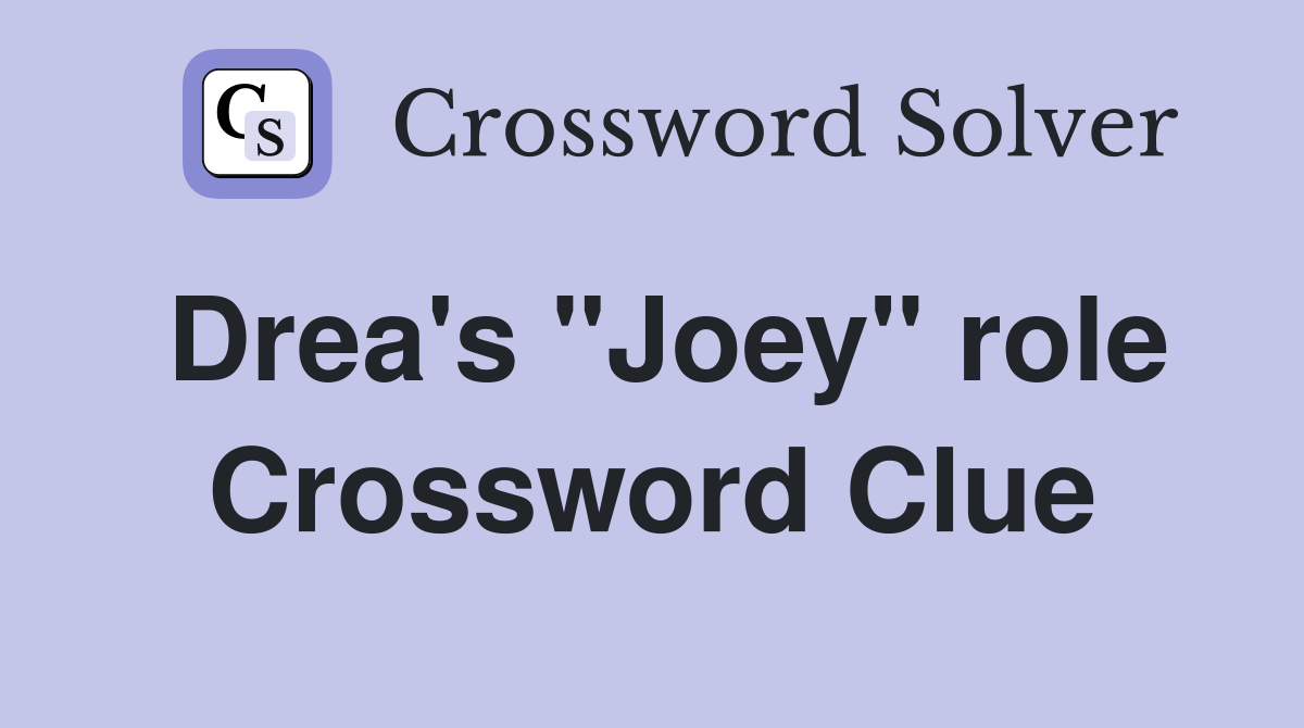 Drea's "Joey" role Crossword Clue