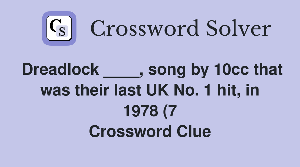 Dreadlock song by 10cc that was their last UK No 1 hit in 1978 Dreadlock song by 10cc that was their last UK No 1 hit in 1978