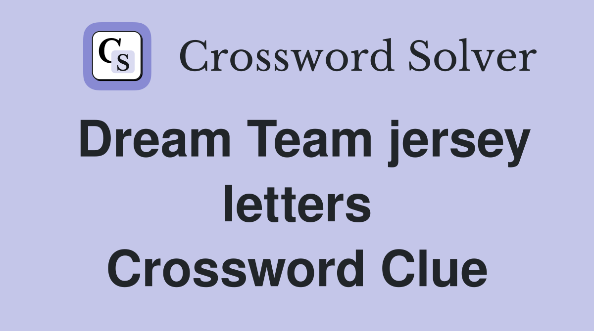 Dream Team jersey letters Crossword Clue