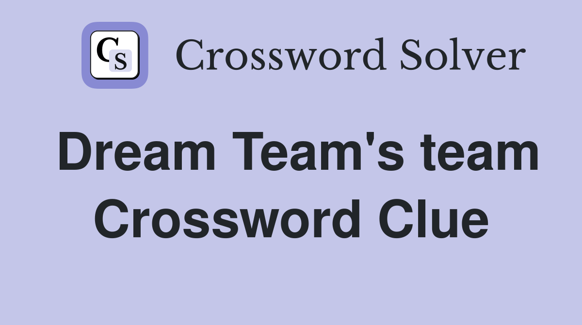 Dream Team's team Crossword Clue