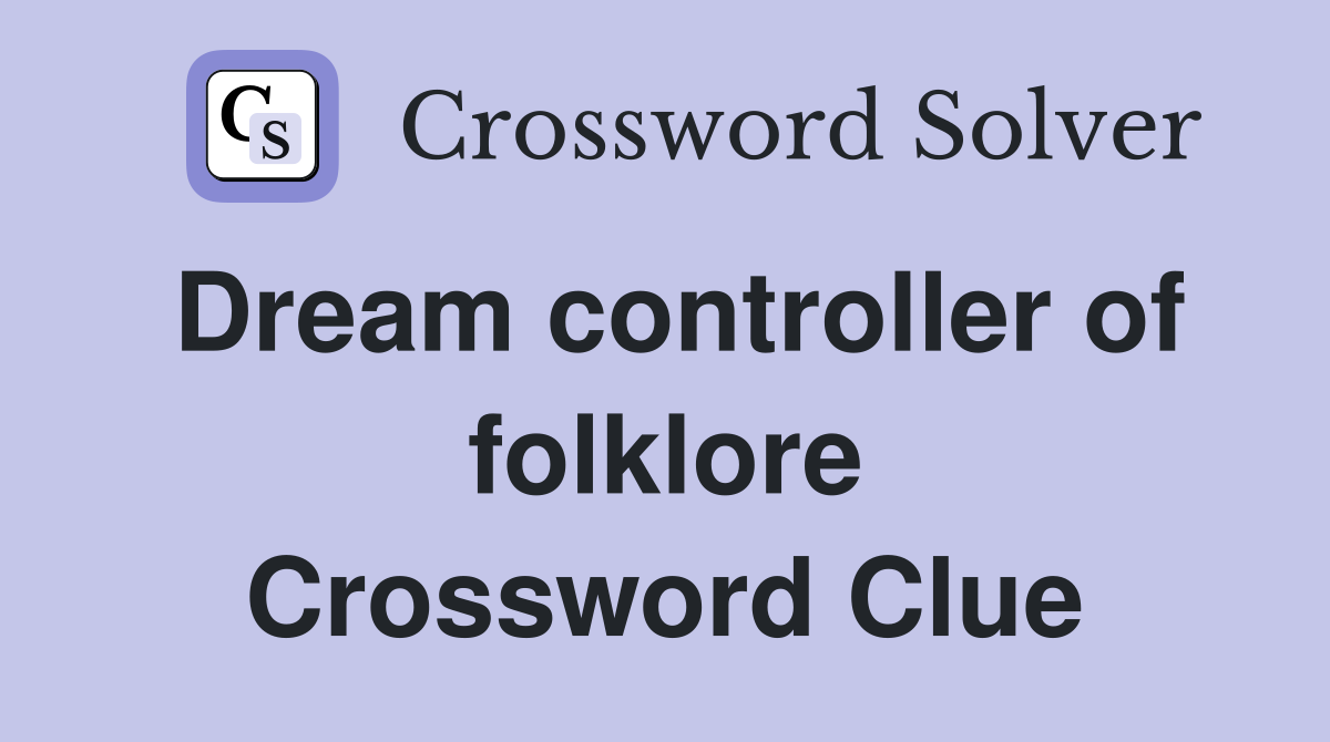 Dream controller of folklore Crossword Clue